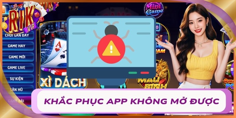 Khắc phục app không mở được