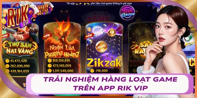 Trải nghiệm hàng loạt game trên app Rik vip